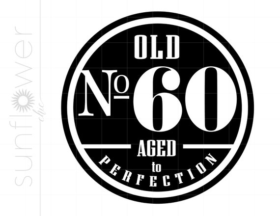 60th Birthday Svg, Old Number 60 SVG, 60th Cut File Cricut Silhouette, Old No. 60 Aged to Perfection Svg Jpg Eps Pdf Png SC1534