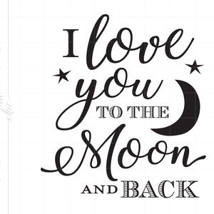 Cutting File Quote Love You To the Moon Svg File | To the Moon Quote Svg | Love Quote Signs Dxf Eps Png Silhouette SCS5