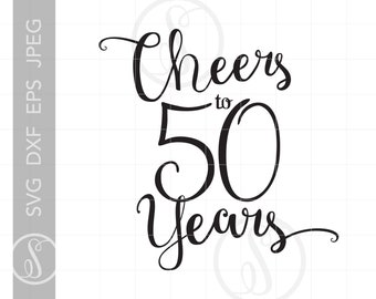 Cheers to 50 Years Svg | Chic Script 50th Quote Svg File | 50th Anniversary Birthday Party Art Dxf Eps Png | Silhouette Svg Clipart SC134