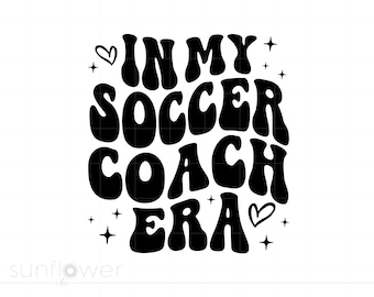 In My Soccer Coach Era Svg, Wavy Text Groovy Letters Soccer Shirt Svg, Soccer Team Svg Png Dxf Cricut Silhouette Instant Download SC3201