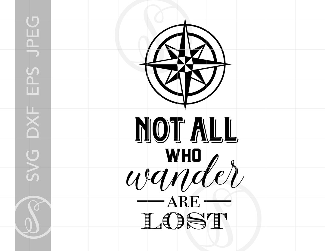 Not All Who Wander Are Lost Svg Cut File Not All Who Wander - Etsy