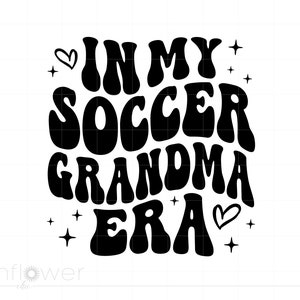In My Soccer Grandma Era Svg, Wavy Text Groovy Letters Soccer Shirt Svg, Soccer Team Svg, Soccer Mimi Era, Instant Download SC3197