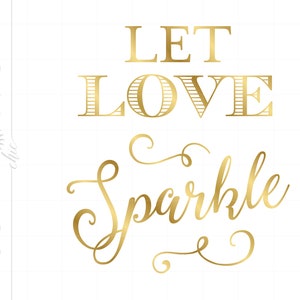 Let Love Sparkle Svg Download, Let Love Sparkle Cut File for Cricut Silhouette, ove Quote Svg | Gold Wedding Signs Instant Download SC483G