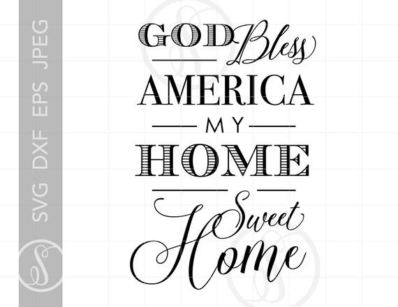 Download God Bless America My Home Sweet Home Quote Svg Downloads God Etsy