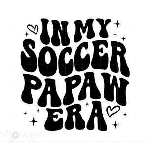 In My Soccer Papaw Era Svg, Wavy Text Soccer Grandpa Shirt Sublimation Art, Cricut Silhouette Svg Png, Instant Download SC3856