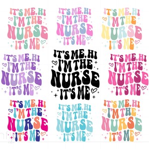 May include: Nine different designs of a colorful retro-style graphic that says "It's me, hi I'm the nurse, it's me".