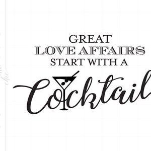Svg Cocktail Party Bar Signs | Great Love Affairs Start With A Cocktail Svg Cut File | Drinking Quote Signs Dxf Eps Png Silhouette | SC128