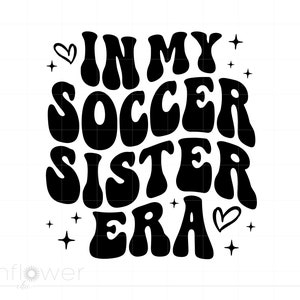 In meinem Fußball Schwester Era svg, gewellter Text Fußball Schwester Shirt svg, Fußballmannschaft svg Cricut Silhouette Sofortdownload SC3460