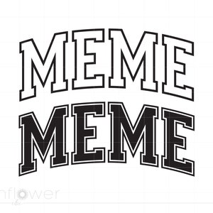 May include: Black and white graphic design with the word "MEME" repeated twice in a varsity style font.