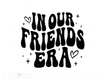 May include: Black and white graphic design with the text "In Our Friends Era" in a retro font style. The design includes hearts and stars.
