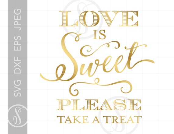 Gold Dessert Quote Svg Cut Files Love Is Sweet Quote Svg Etsy