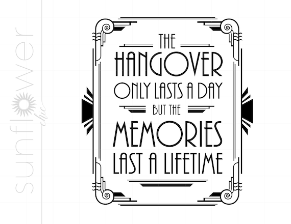 Art Deco Hangover Only Lasts A Day Quote Svg Cut Files | Dxf Eps Jpeg Art Deco Cut File Downloads | Silhouette Drinking Quote Sign Art SC240