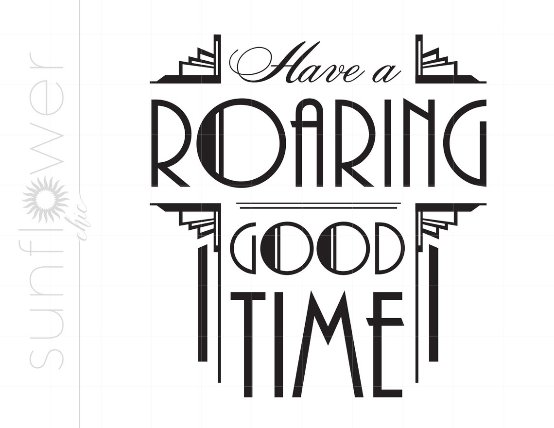 Art Deco Svg Art Have A Roaring Good Time Quote Art Etsy