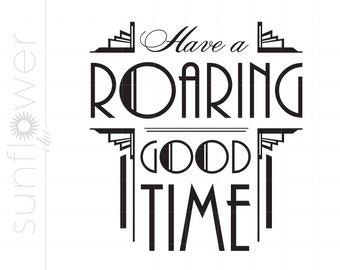 Art Deco Svg Art | Have A Roaring Good Time Quote Art | Roaring 20s Signs Svg Dxf Eps Downloads | Art Deco Silhouette Svg Downloads SCAD9