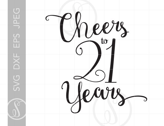 Cheers To 21 Years Svg Chic Script 21st Birthday Quote Svg Etsy