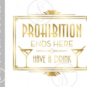 Gold Art Deco PROHIBITION ENDS HERE | Gold Svg Dxf Eps Art Deco Cut File Downloads | Silhouette | Bar Drink Sign SC56