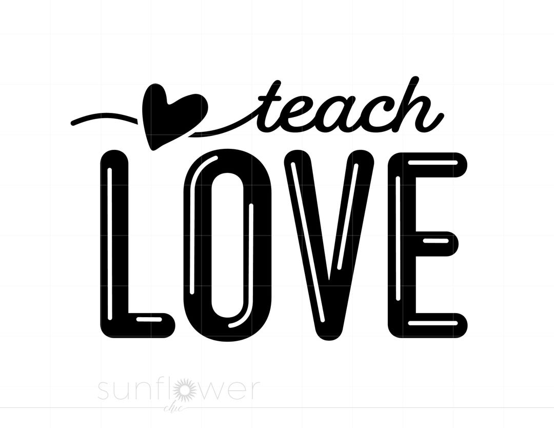 Teach Love SVG – Teacher Shirt Design – Classroom Cut File – Cricut ...