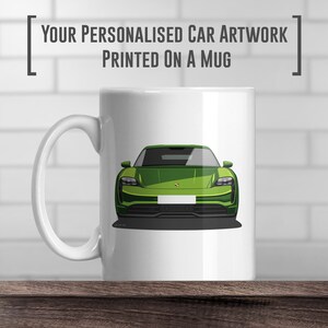 May include: A white ceramic mug with a green car printed on it. The car is a Porsche Taycan, a sleek electric sports car. The mug has a handle and is sitting on a wooden surface. The text "YOUR PERSONALISED CAR ARTWORK PRINTED ON A MUG" is printed above the mug.