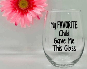 My Favorite Child Gave Me This Funny Wine Glass Wine Glass For Mom Wine Gift Fun Novelty Birthday Gift for Parents Dad Gifts 21 OZ Stemless