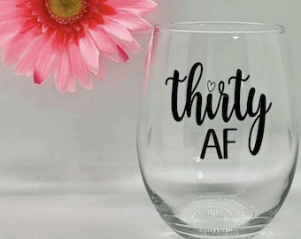 Thirty AF Wine Glass Gift 30th Birthday Gift For Women 30th Birthday Gift Dirty Thirty 30th Birthday For Her 30th Birthday Wine Glasses