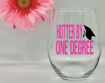 Hotter By One Degree Graduation Gift Class Of 2020 College Grad Wine Glass Graduation Wine Glass Masters Degree Bachelors Degree Glass