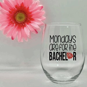 Mondays Are For The Bachelor Wine Glass The Bachelor Wine Glass Funny Bachelor Wine Glass ABC Bachelor Glass Viewing Party Glasses
