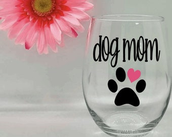 Dog Mom Wine Glass Dog Lover Wine Glass Dog Wine Glasses Dog Mom Gift Funny Wine Glass Dog Wine Glass New Dog Mom Custom Wine Glasses