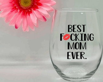 Funny Mom Gift Best Mom Ever Mom Wine Glass Best Fucking Mom Ever Wine Glass Mom Gift Mom Birthday Mom Humor Gift Mothers Day Unique Gifts