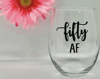 Fifty AF Wine Glass 50th 50 Fifty and Fabulous 50th Birthday For Her 50th Birthday Gift Birthday Wine Glass Mom Wine Glasses For Her