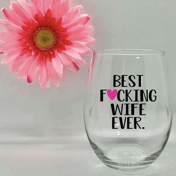 Best Wife Ever Wine Glass Funny Wife Gift Wife Gift For Wife Best Wife Wine Glass Mothers Day Gift World's Best Wife Gift For Her Glasses