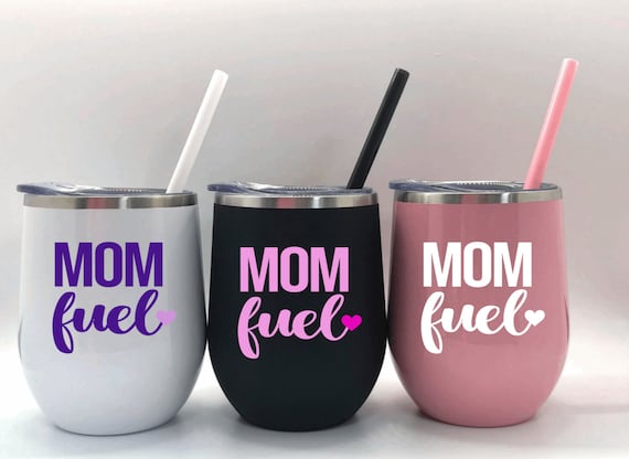 Mom Fuel Wine Tumbler Mom Fuel Tumbler for Mothers Day Mom Fuel Travel Mug  Tumbler Gift for Mom for Mothers Day Mom Bday Gift Mommy Wine Cup 