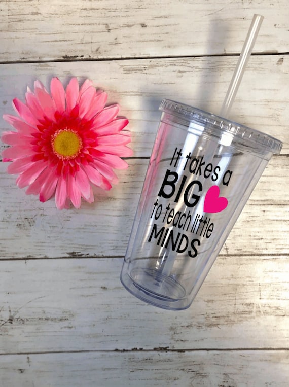 Teacher Gift Tumbler With Straw Fast Shipping It Takes A Big Heart to  Change Little Minds Tumbler Teacher Appreciation Teacher Gifts 