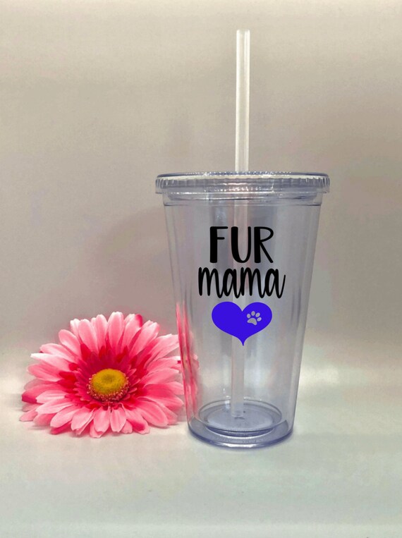 Fur Mama Tumbler With Straw Dog Mom Tumbler Cat Mama Dog Owner 