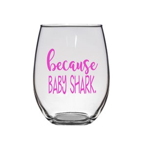 Because Baby Shark Wine Glass Mommy Funny Glass Mom Christmas Gift Mom Wine Glasses Mom Wine Cup Funny Mom Gifts Gift for Mom Adult Humor bild 7