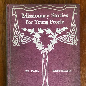 Missionary Stories for Young People, by Paul Kretzmann, 1920s, vintage burgundy hardcover book