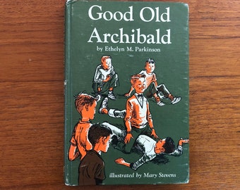 Good Old Archibald, by Ethelyn M. Parkinson, illus. by Mary Stevens, 1960, vintage hardcover chapter book