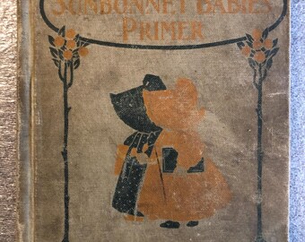 The Sunbonnet Babies' Primer, by Eulalie Osgood Grover, Illustrated by Bertha Corbett Melcher, 1902, antique hardcover children's book