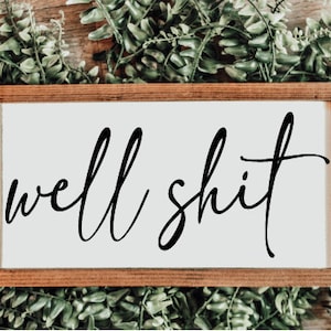 Well Shit Sign | Farmhouse Decor | Farmhouse Sign | Wood Sign | Funny ...