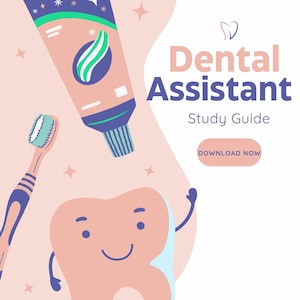May include: An illustration with dental care theme. It shows a tube of toothpaste, a toothbrush, and a smiling tooth. The text reads "Dental Assistant Study Guide" with a "Download Now" button.