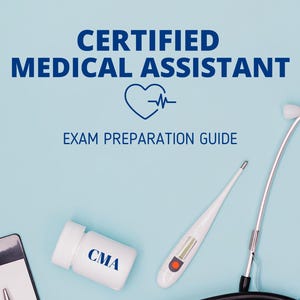 Può includere: Sfondo azzurro chiaro con il testo « CERTIFIED MEDICAL ASSISTANT EXAM PREPARATION GUIDE ». Una bottiglia bianca con l'etichetta « CMA » è posizionata vicino a un termometro digitale e a uno stetoscopio. Sono visibili anche un blocco note e una penna.