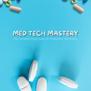 May include: A blue background with scattered pills and capsules of various colors. The text "MED TECH MASTERY" is displayed in white, along with the subtitle "The Complete Study Guide for Medication Technicians."