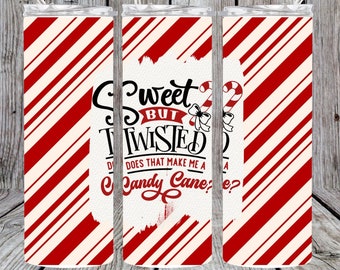Sweet But Twisted, Does that Make me a Candy Cane I Sweet Twisted Christmas Tumbler | 20oz Skinny Candy Cane Cup | Holiday Humor Drinkware