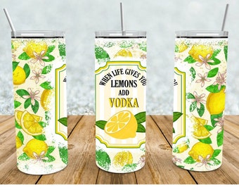 When Life Gives You Lemons Add Vodka Tumbler I Funny Lemon Tumbler I Summer Drink Cup I Gift for Her I Cocktail Lover Gift