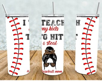 I teach my kids to hit and steal, baseball mom, baseball tumbler, 20oz skinny baseball cup,  baseball lover