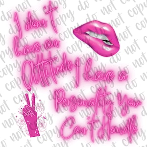 I Don&#39;t Have an Attitude, I Have a Personality You Can&#39;t Handle Digital Download PNG Sublimation, Shirt Design, You Can&#39;t Handle Me