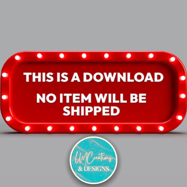 May include: A rectangular red sign with rounded corners featuring a border of small white lights. The text in white reads: THIS IS A DOWNLOAD NO ITEM WILL BE SHIPPED. Below the sign is a circular teal logo with the text LM CREATIONS & DESIGNS.