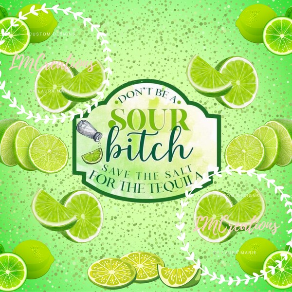 Don't be a sour bitch, bewaar het zout voor de tequila 20oz magere rechte beker wrap digitale download png-sublimatie
