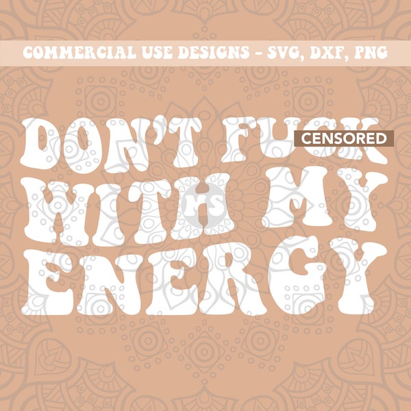 don't fuck with my energy svg, spiritual svg, chakras svg, good vibes svg, profanity svg, aura svg, self love svg, cheery vibes svg