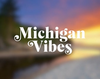 Michigan Vibes Decal, Michigan Sticker, Vinyl Car Decal, Michigan, Michigan Gift, Laptop Sticker, Window Decal