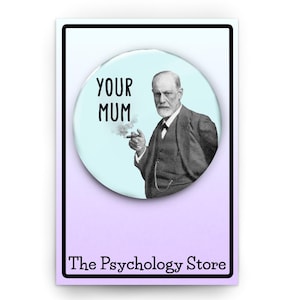 Freud Pin Badge | Your Mum Meme Joke | Psychology Gift for Student Teacher Lecturer Psychologist Therapist Researcher Psychodynamics Funny